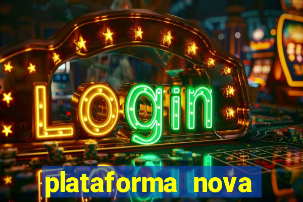 plataforma nova pagando hoje